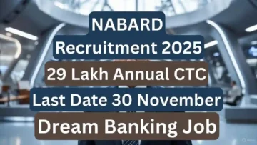 NABARD Recruitment 2025: 91 असिस्टेंट मैनेजर जॉब्स ग्रेजुएट्स के लिए, 29 लाख सालाना CTC – लास्ट डेट 30 नवंबर, सपनों की बैंकिंग जॉब हाथ से न निकले!