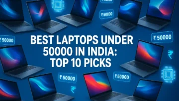 Best Laptops Under 50000 in India: 10 बजट स्मार्ट चॉइस जो काम और मस्ती दोनों संभालेंगी, बिना जेब ढीली किए!