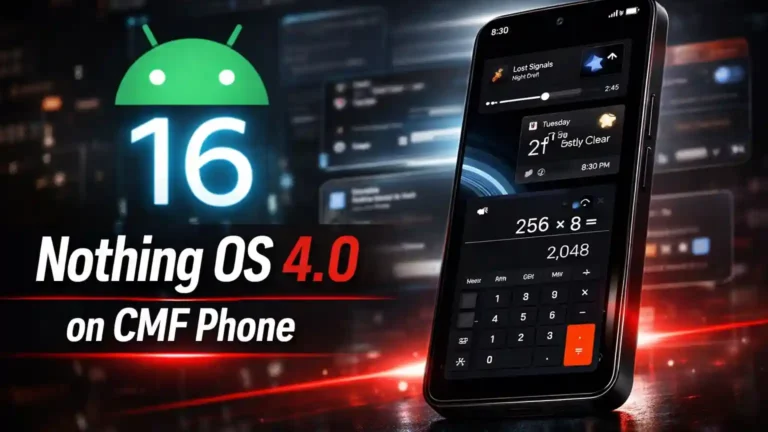 Nothing OS 4.0 : CMF फोन में आया Android 16 का धमाका – नई स्मार्ट सुविधाएं जो आपका दिन बदल देंगी!