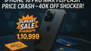 iPhone 16 Pro Max Flipkart Price ने तोड़ा रिकॉर्ड – 1,10,999 रुपये में मिल रहा, 40K तक डिस्काउंट, Buy Buy 2025 सेल में जल्दी खरीदो वरना पछताओगे!