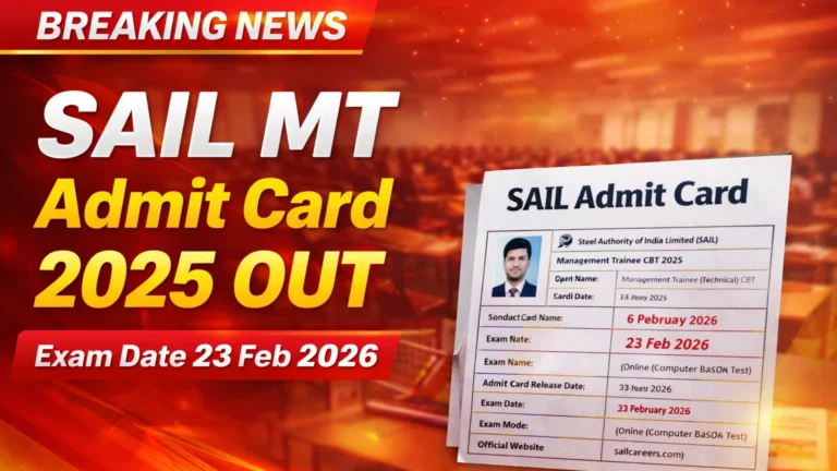 SAIL MT (Technical) Admit Card 2025 जारी: 23 फरवरी 2026 को होगी परीक्षा, यहाँ देखें पूरा गाइड
