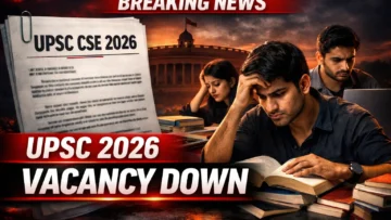 UPSC CSE 2026 Notification: घटती वैकेंसी, बढ़ती टक्कर—IAS-IPS बनने की राह और कठिन